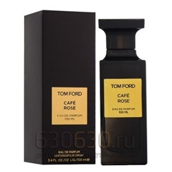 Tom Ford "Cafe Rose Eua De Parfum"( в новом дизайне) 100 ml