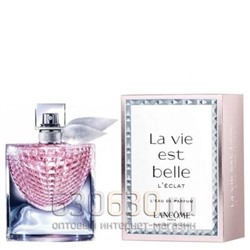 Парфюмерия "La Vie Est Belle Eau L'Eau de Parfume Eclat" 75 ml