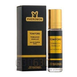 Масляные духи с феромонами Tom Ford "Tobacco Vanille" 10 ml