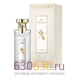 A-Plus BVLGARI "Eau Parfumee Au The Blanc" Eau De Cologne 75 ml